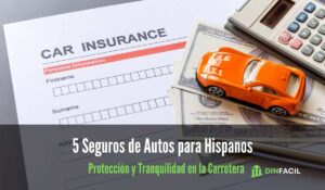 5 Seguros de Autos para Hispanos
