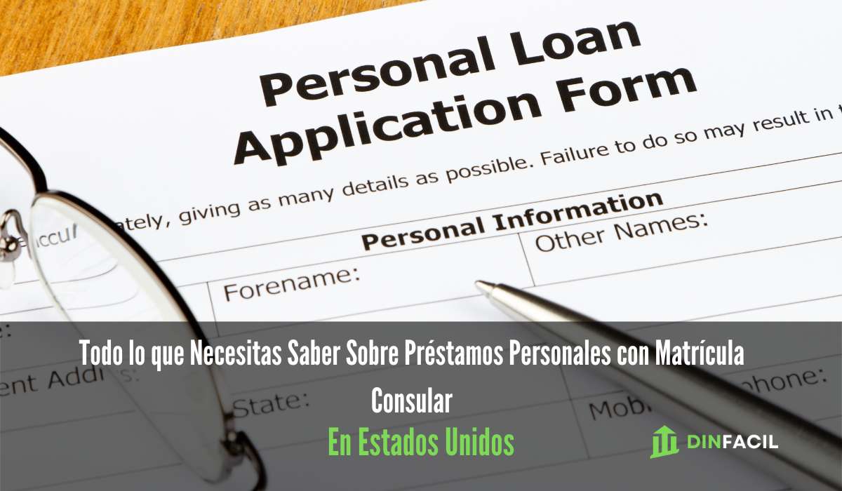 Todo lo que Necesitas Saber sobre Préstamos Personales con Matrícula Consular