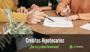 ¿Qué es y cómo funciona un Crédito Hipotecario