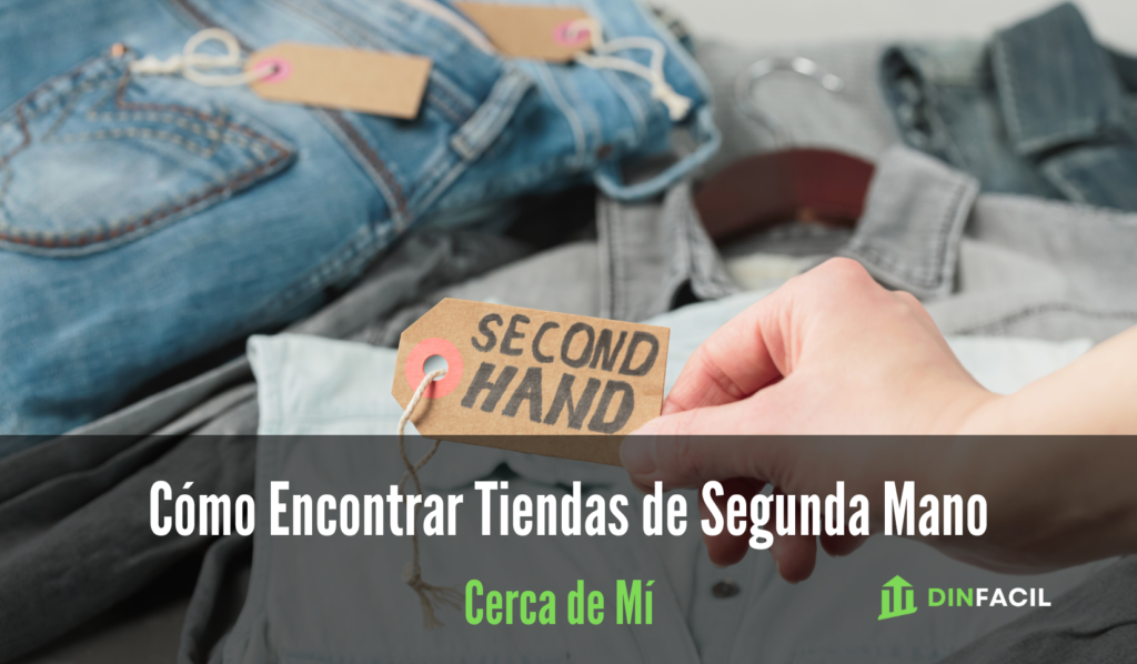 Cómo Encontrar Tiendas de Segunda Mano Cerca de Mí