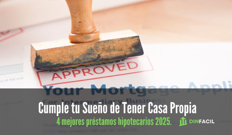 Cumple tu Sueño de Tener Casa Propia: 4 mejores préstamos hipotecarios 2025.