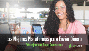 Las Mejores Plataformas para Enviar Dinero